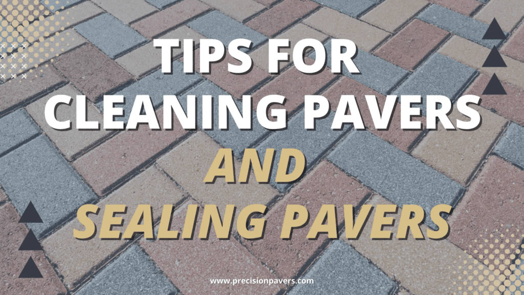 9/28/2022 Tips for Cleaning Pavers and Sealing Pavers